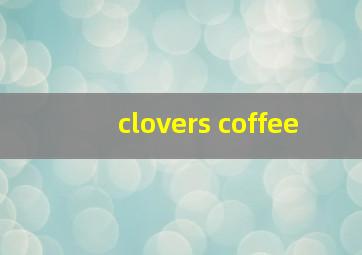 clovers coffee